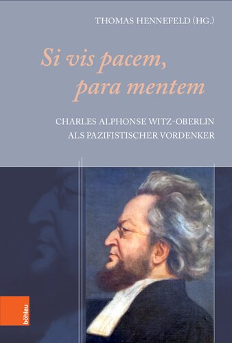 Si vis pacem, para mentem: Charles Alphonse Witz-Oberlin als pazifistischer Vordenker