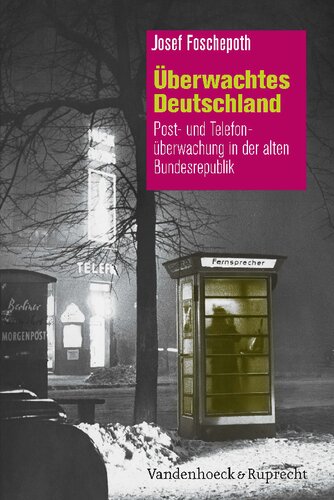 Überwachtes Deutschland: Post- und Telefonüberwachung in der alten Bundesrepublik