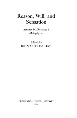 Reason, Will, and Sensation: Studies in Descartes's Metaphysics