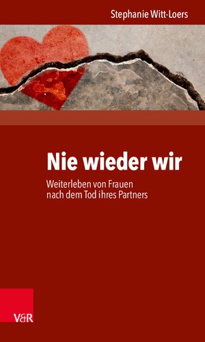 Nie wieder wir: Weiterleben von Frauen nach dem Tod ihres Partners