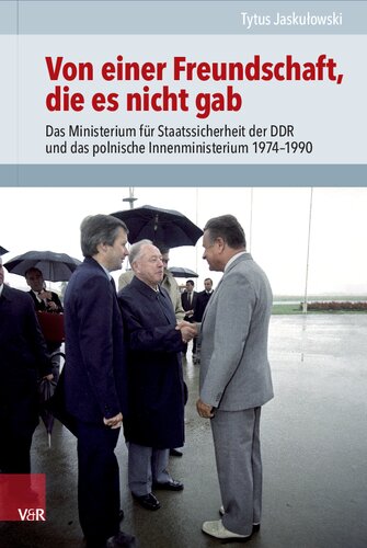 Von einer Freundschaft, die es nicht gab: Das Ministerium für Staatssicherheit der DDR und das polnische Innenministerium 1974–1990