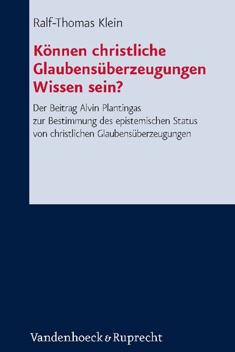 Können christliche Glaubensüberzeugungen Wissen sein?: Der Beitrag Alvin Plantingas zur Bestimmung des epistemischen Status von christlichen Glaubensüberzeugungen