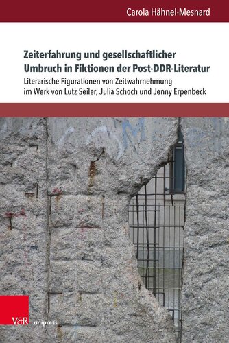 Zeiterfahrung und gesellschaftlicher Umbruch in Fiktionen der Post-DDR-Literatur: Literarische Figurationen von Zeitwahrnehmung im Werk von Lutz Seiler, Julia Schoch und Jenny Erpenbeck