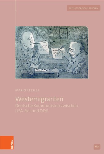 Westemigranten: Deutsche Kommunisten zwischen USA-Exil und DDR