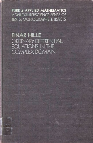 Ordinary Differential Equations in the Complex Domain (Pure & Applied Mathematics)