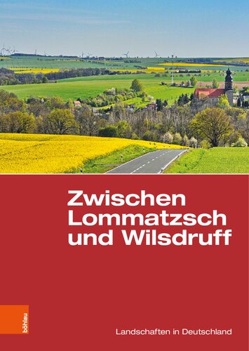Zwischen Lommatzsch und Wilsdruff: Eine landeskundliche Bestandsaufnahme