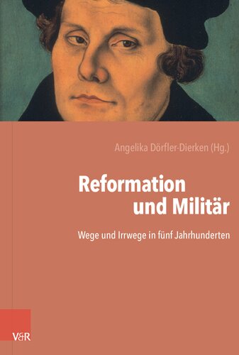 Reformation und Militär: Wege und Irrwege in fünf Jahrhunderten