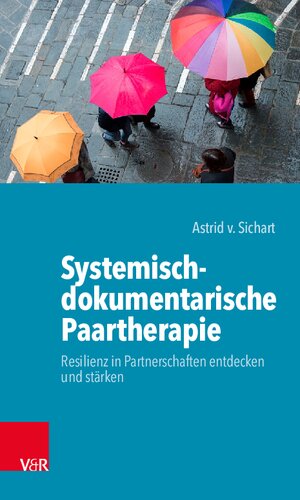 Systemisch-dokumentarische Paartherapie: Resilienz in Partnerschaften entdecken und stärken