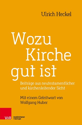 Wozu Kirche gut ist: Beiträge aus neutestamentlicher und kirchenleitender Sicht