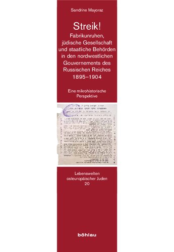 Streik! Fabrikunruhen, jüdische Gesellschaft und staatliche Behörden in den nordwestlichen Gouvernements des Russischen Reiches 1895-1904: Eine mikrohistorische Perspektive