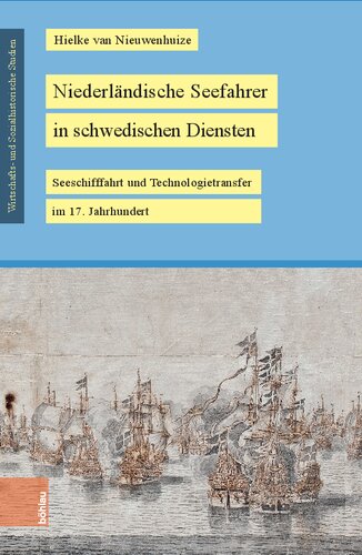 Niederländische Seefahrer in schwedischen Diensten: Seeschifffahrt und Technologietransfer im 17. Jahrhundert