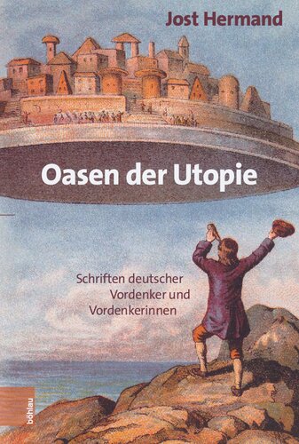 Oasen der Utopie: Schriften deutscher Vordenker und Vordenkerinnen