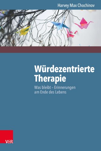 Würdezentrierte Therapie: Was bleibt – Erinnerungen am Ende des Lebens