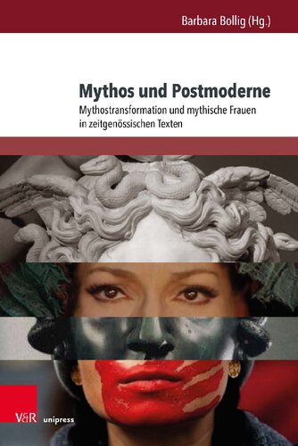 Mythos und Postmoderne: Mythostransformation und mythische Frauen in zeitgenössischen Texten