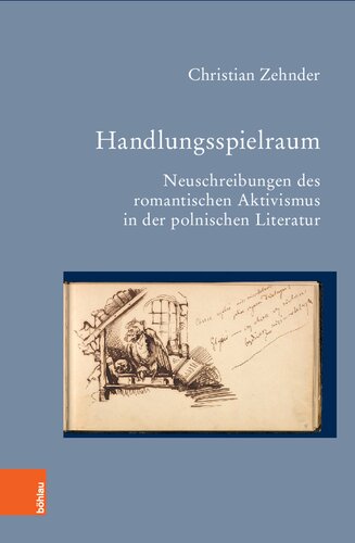 Handlungsspielraum: Neuschreibungen des romantischen Aktivismus in der polnischen Literatur