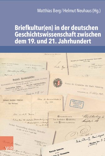 Briefkultur(en) in der deutschen Geschichtswissenschaft zwischen dem 19. und 21. Jahrhundert