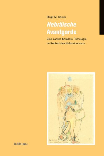 Hebräische Avantgarde: Else Lasker-Schülers Poetologie im Kontext des Kulturzionismus