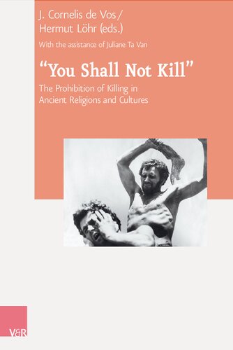 “You Shall Not Kill”: The Prohibition of Killing in Ancient Religions and Cultures
