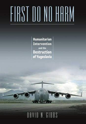 First Do No Harm: Humanitarian Intervention and the Destruction of Yugoslavia