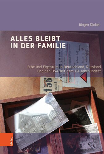 Alles bleibt in der Familie: Erbe und Eigentum in Deutschland, Russland und den USA seit dem 19. Jahrhundert