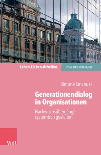 Generationendialog in Organisationen: Nachwuchsübergänge systemisch gestalten