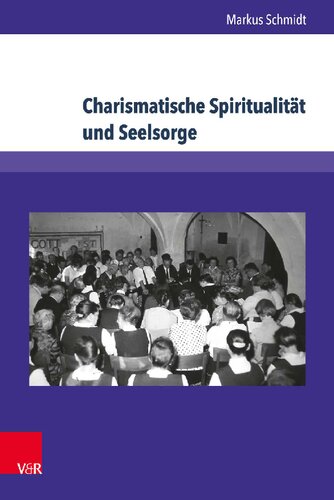 Charismatische Spiritualität und Seelsorge: Der Volksmissionskreis Sachsen bis 1990