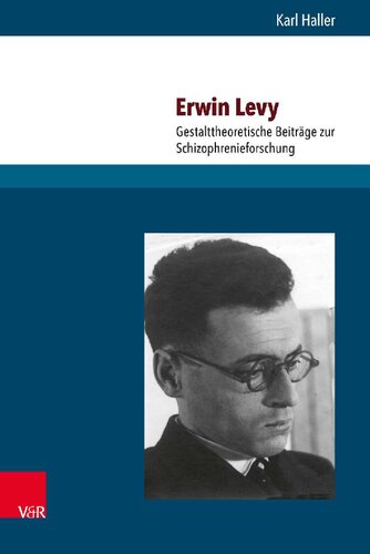 Erwin Levy: Gestalttheoretische Beiträge zur Schizophrenieforschung