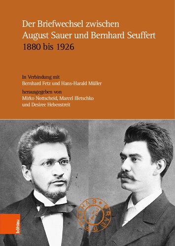 Der  Briefwechsel zwischen August Sauer und Bernhard  Seuffert 1880 bis 1926: Auswahl und Kommentar. Herausgegeben in Verbindung mit Bernhard Fetz und Hans-Harald Müller