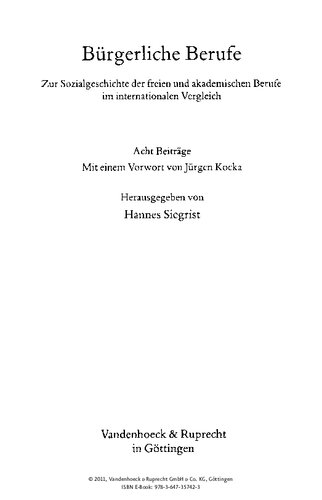 Bürgerliche Berufe: Zur Sozialgeschichte der freien und akademischen Berufe im internationalen Vergleich