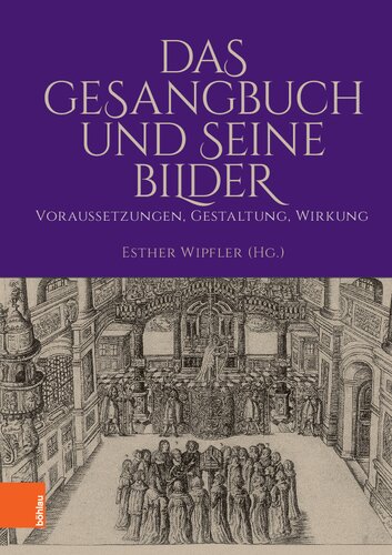 Das Gesangbuch und seine Bilder: Voraussetzungen, Gestaltung, Wirkung