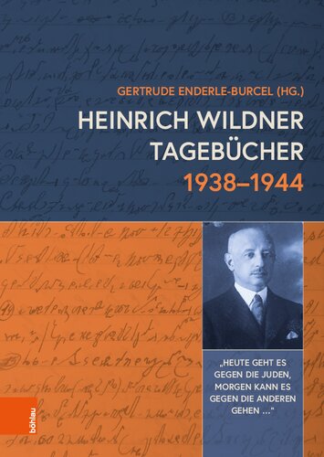 Heinrich Wildner Tagebücher 1938-1944: „Heute geht es gegen die Juden, morgen kann es gegen die anderen gehen…“