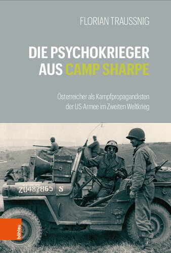 Die Psychokrieger aus Camp Sharpe: Österreicher als Kampfpropagandisten der US-Armee im Zweiten Weltkrieg