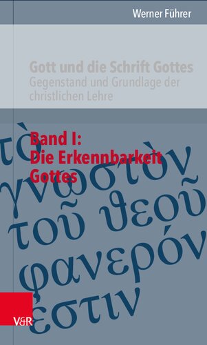 Gott und die Schrift Gottes: Gegenstand und Grundlage der christlichen Lehre. Band II: Gotteserkenntnis als Heilsgeschehen