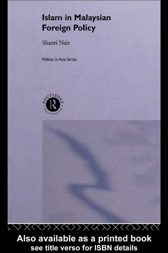 Islam in Malaysian Foreign Policy (Politics in Asia Series))