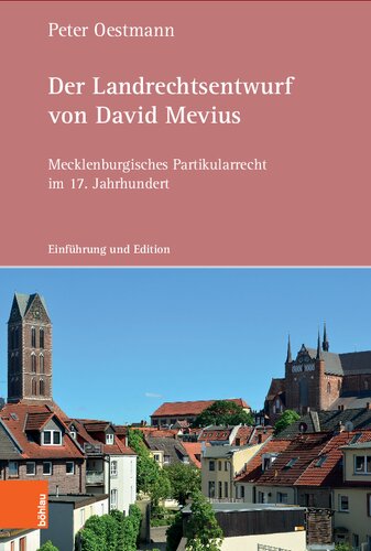 Der Landrechtsentwurf von David Mevius: Mecklenburgisches Partikularrecht im 17. Jahrhundert. Einführung und Edition
