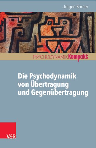 Die Psychodynamik von Übertragung und Gegenübertragung