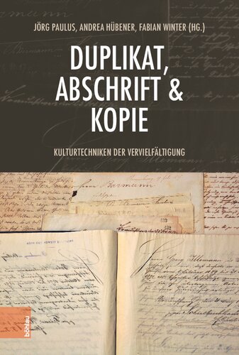 Duplikat, Abschrift & Kopie: Kulturtechniken der Vervielfältigung
