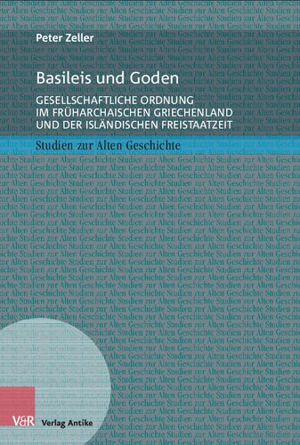 Basileis und Goden: Gesellschaftliche Ordnung im früharchaischen Griechenland und der isländischen Freistaatzeit