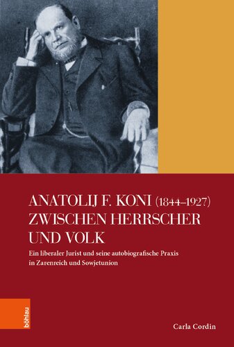 Anatolij F. Koni (1844−1927) zwischen Herrscher und Volk: Ein liberaler Jurist und seine autobiografische Praxis in Zarenreich und Sowjetunion