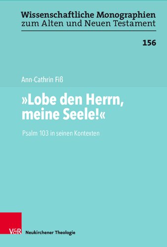 „Lobe den Herrn, meine Seele!“: Psalm 103 in seinen Kontexten