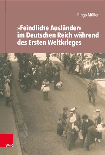 »Feindliche Ausländer« im Deutschen Reich während des Ersten Weltkrieges