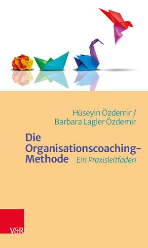 Die Organisationscoaching-Methode: Ein Praxisleitfaden