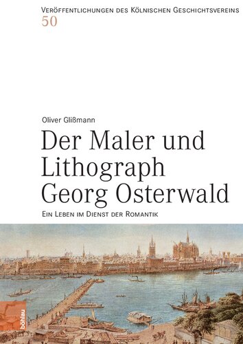 Der Maler und Lithograph Georg Osterwald: Ein Leben im Dienst der Romantik