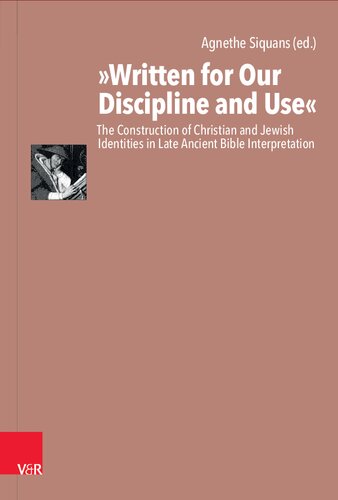 “Written for Our Discipline and Use”: The Construction of Christian and Jewish Identities in Late Ancient Bible Interpretation