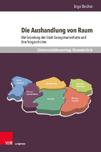 Die Aushandlung von Raum: Die Gründung der Stadt Georgsmarienhütte und ihre Vorgeschichte