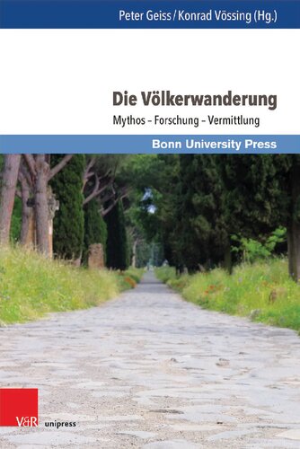 Die Völkerwanderung: Mythos – Forschung – Vermittlung