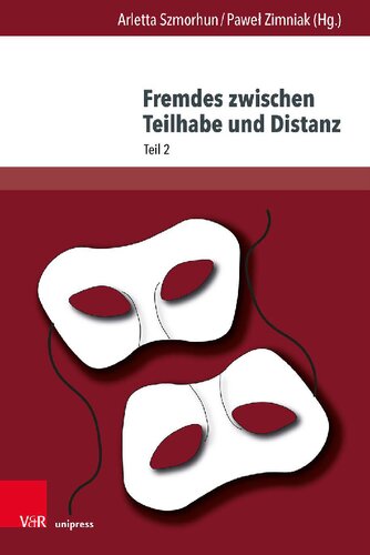 Fremdes zwischen Teilhabe und Distanz: Fluktuationen von (Nicht-)Zugehörigkeiten in Sprache, Literatur und Kultur, Teil 2