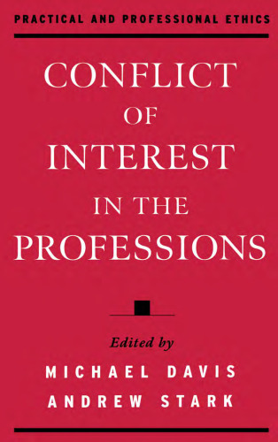 Conflict of Interest in the Professions (Practical and Professional Ethics Series)
