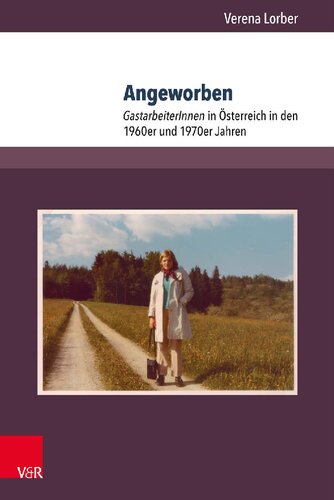 Angeworben: GastarbeiterInnen in Österreich in den 1960er und 1970er Jahren