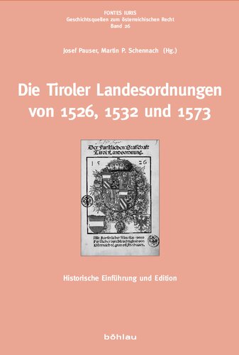 Die Tiroler Landesordnungen von 1526, 1532 und 1573: Historische Einführung und Edition